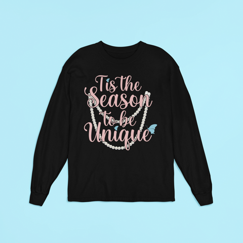 Tis the Season to be Unique - Long Sleeve Tis the Season to be Unique - Long Sleeve