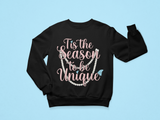 Tis the Season to be Unique - Sweatshirt